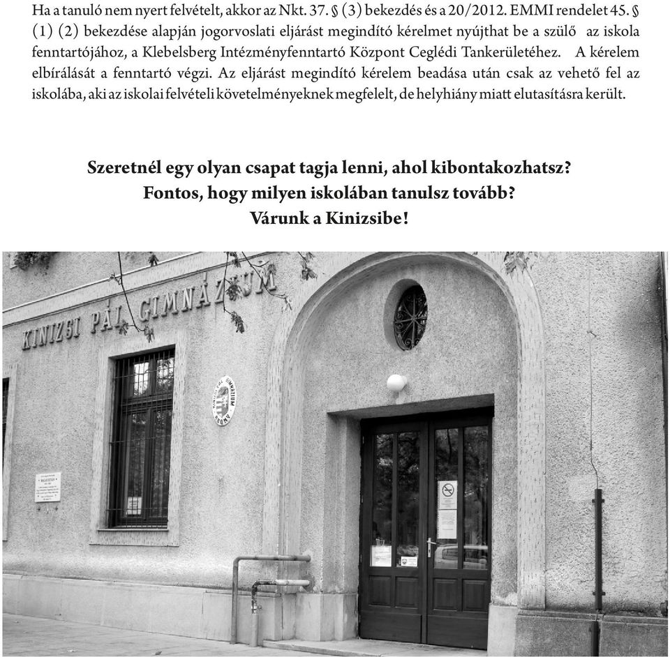 Központ Ceglédi Tankerületéhez. A kérelem elbírálását a fenntartó végzi.