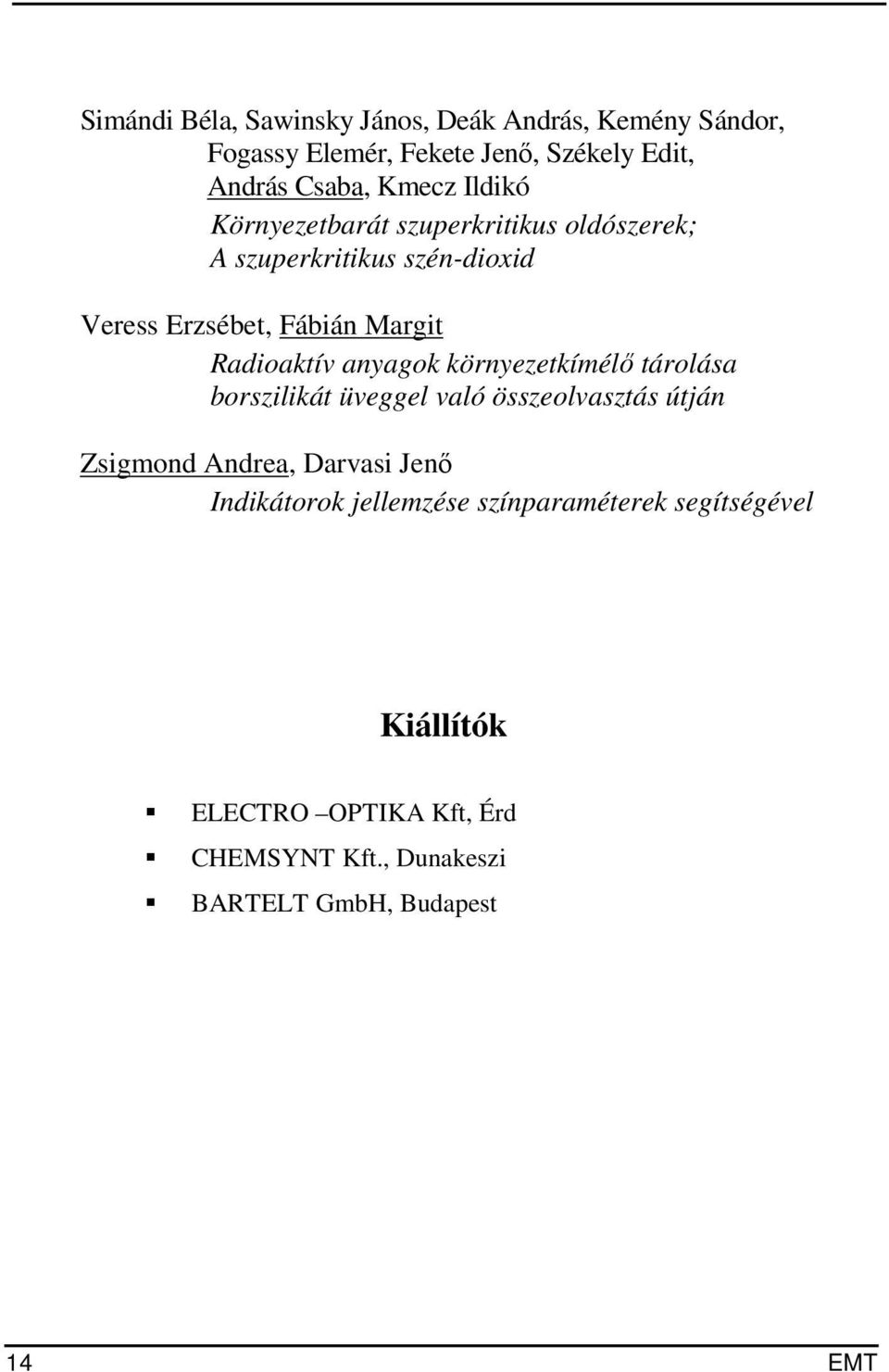 anyagok környezetkímélő tárolása borszilikát üveggel való összeolvasztás útján Zsigmond Andrea, Darvasi Jenő Indikátorok