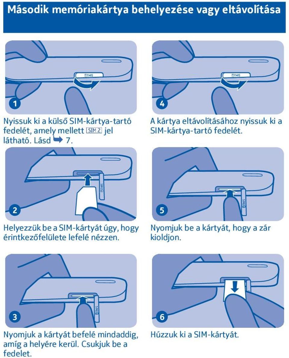 Helyezzük be a SIM-kártyát úgy, hogy érintkezőfelülete lefelé nézzen.