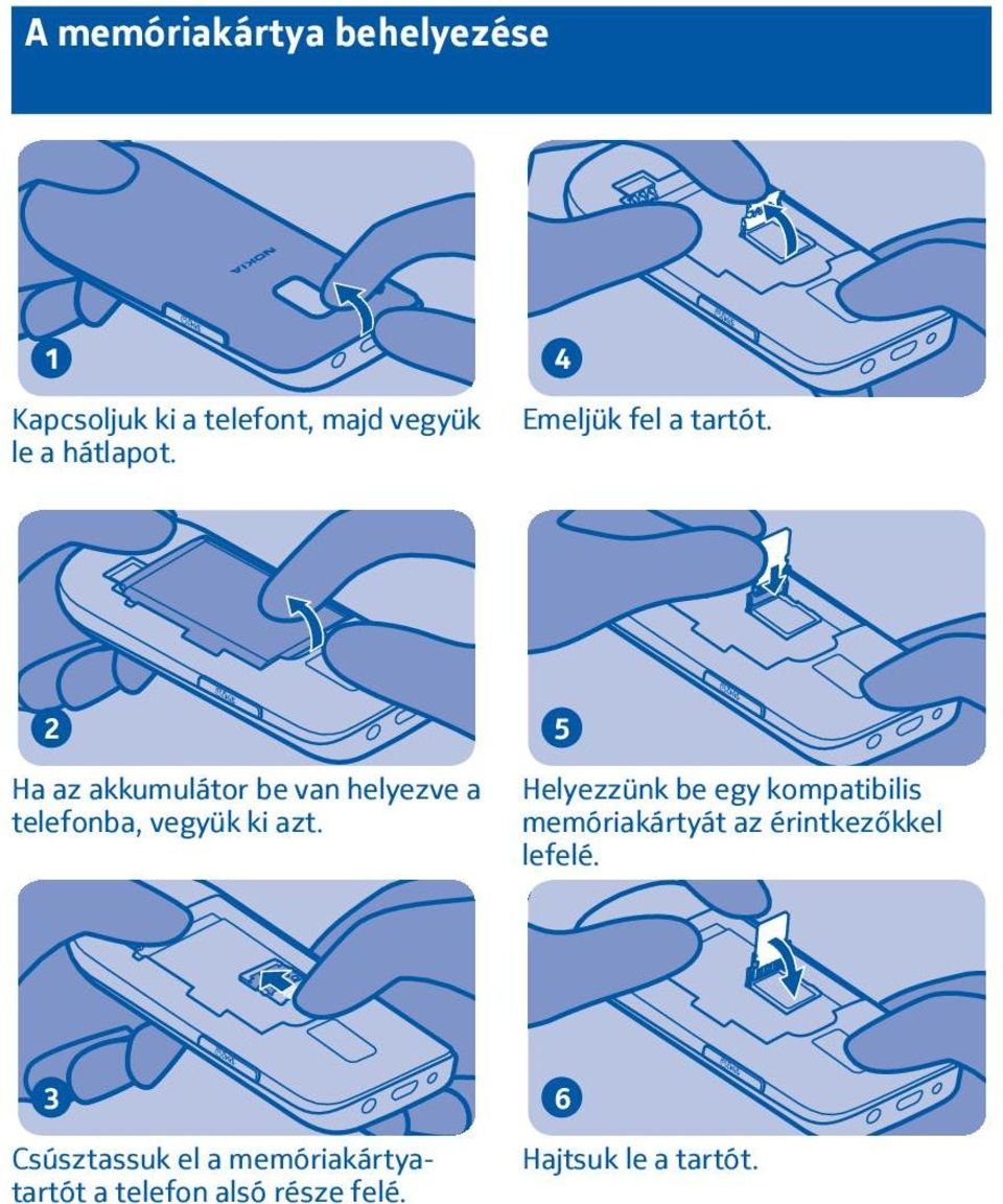 Ha az akkumulátor be van helyezve a telefonba, vegyük ki azt.