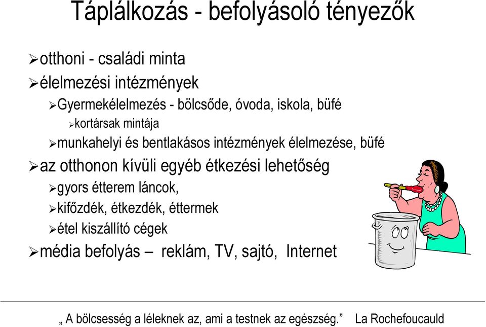 kívüli egyéb étkezési lehetőség gyors étterem láncok, kifőzdék, étkezdék, éttermek étel kiszállító cégek