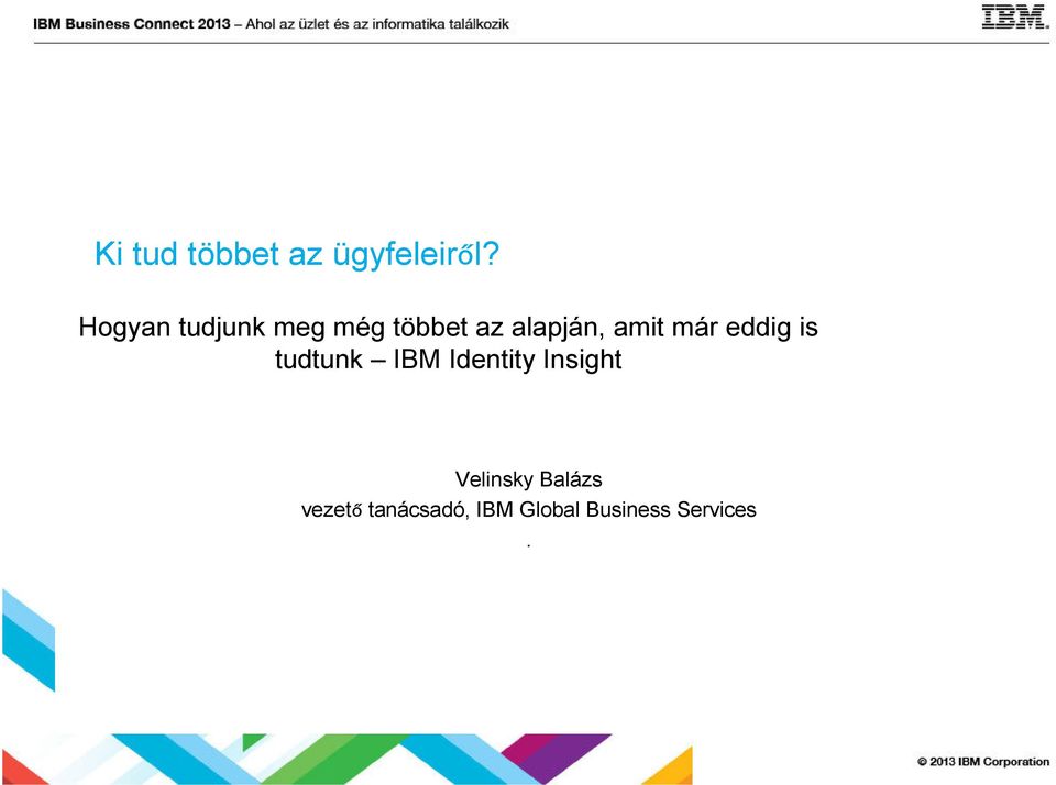 amit már eddig is tudtunk IBM Identity