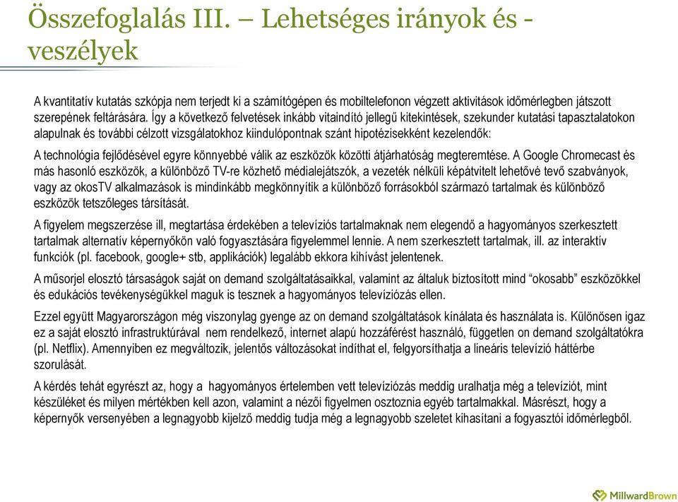 technológia fejlődésével egyre könnyebbé válik az eszközök közötti átjárhatóság megteremtése.