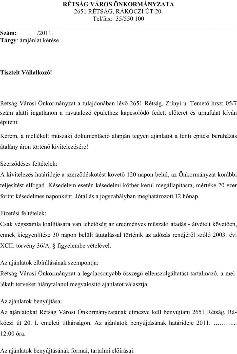 Kérem, a mellékelt m szaki dokumentáció alapján tegyen ajánlatot a fenti építési beruházás átalány áron történ kivitelezésére!