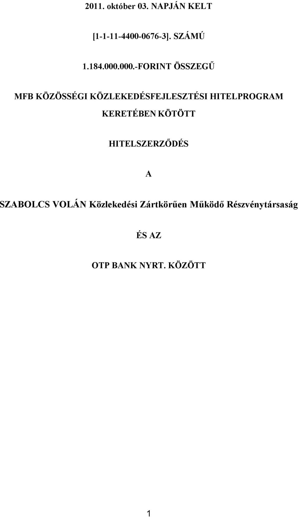HITELPROGRAM KERETÉBEN KÖTÖTT HITELSZERZŐDÉS A SZABOLCS VOLÁN