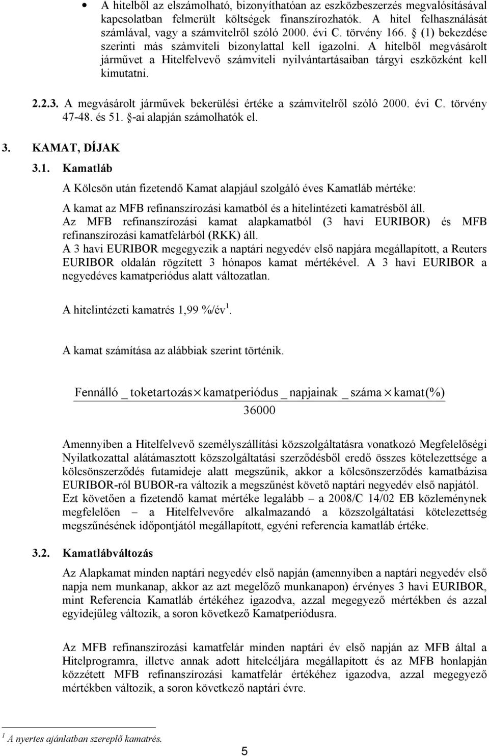 2.3. A megvásárolt járművek bekerülési értéke a számvitelről szóló 2000. évi C. törvény 47-48. és 51.
