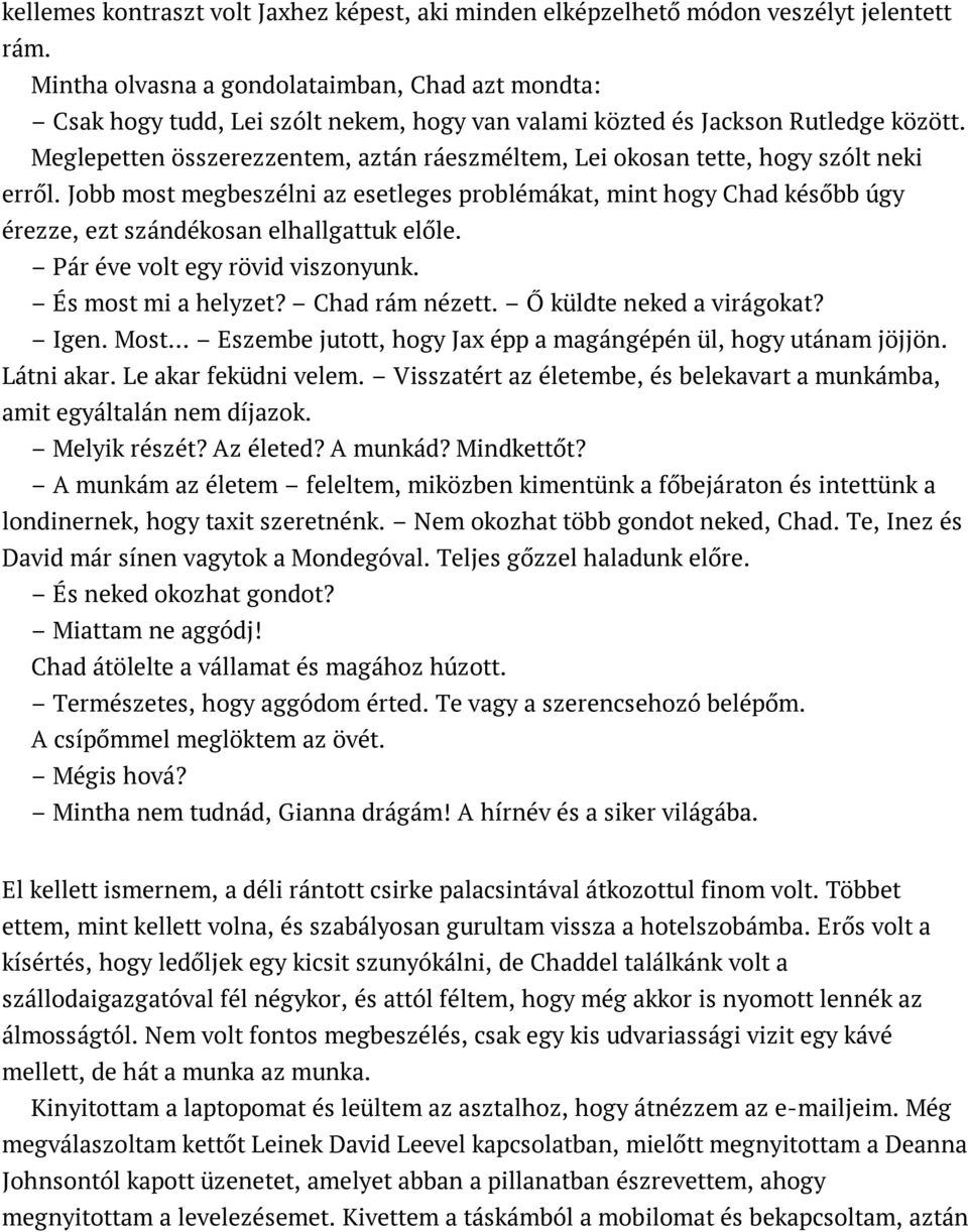 Meglepetten összerezzentem, aztán ráeszméltem, Lei okosan tette, hogy szólt neki erről.