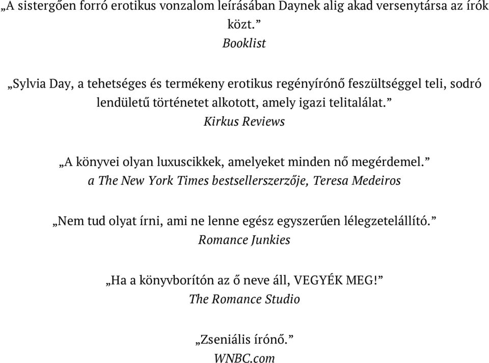 telitalálat. Kirkus Reviews A könyvei olyan luxuscikkek, amelyeket minden nő megérdemel.