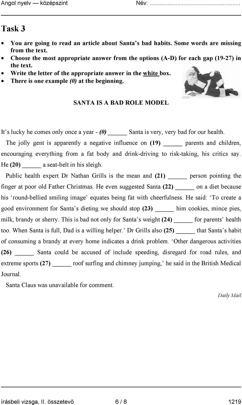 SANTA IS A BAD ROLE MODEL It s lucky he comes only once a year - (0) Santa is very, very bad for our health.