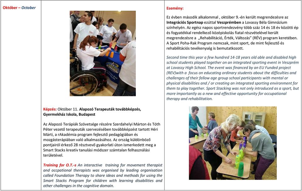 keretében. A Sport Poha-Rak Program nemcsak, mint sport, de mint fejlesztő és rehabilitációs tevékenység is bemutatkozott.