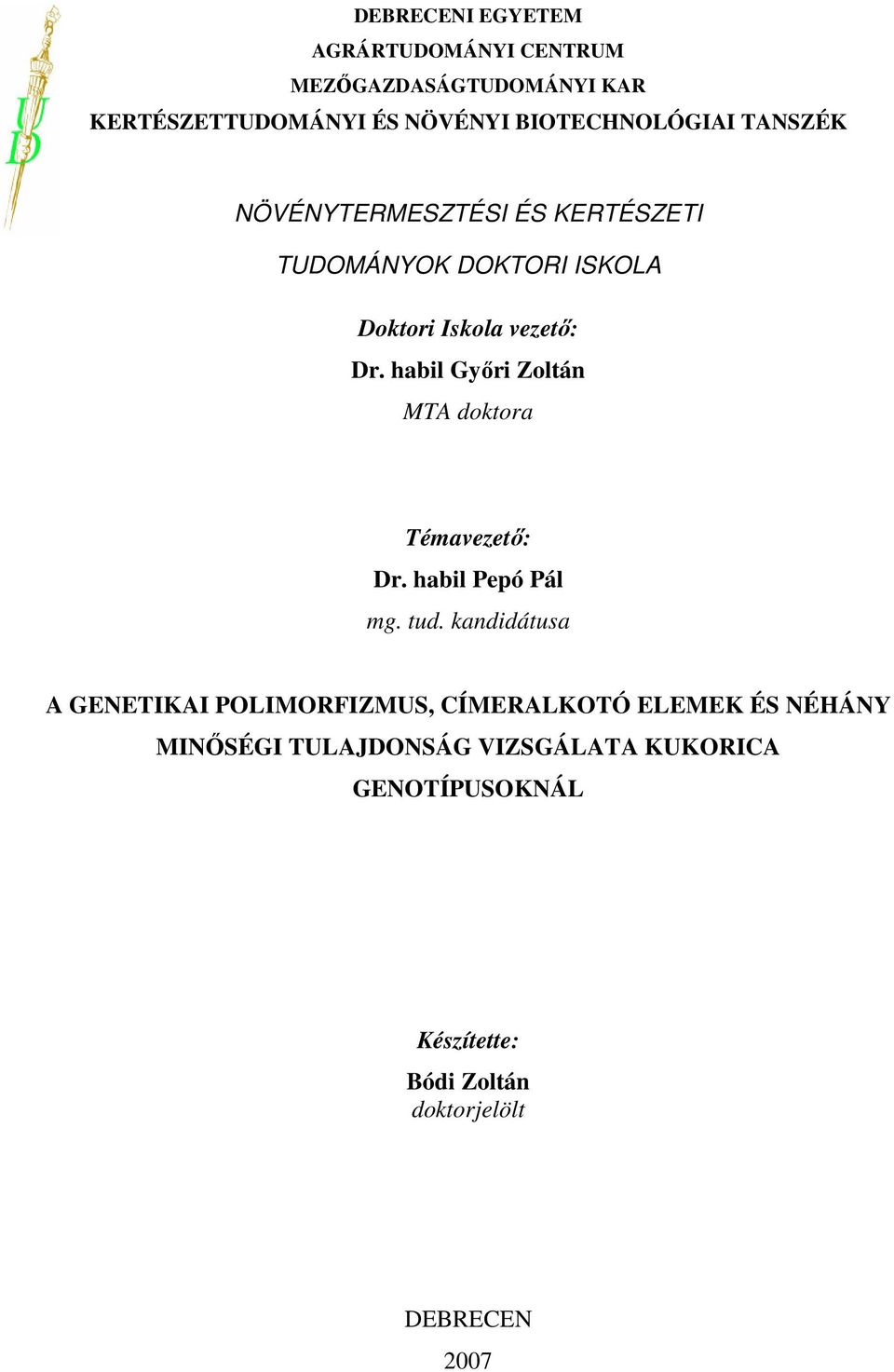 habil Gyıri Zoltán MTA doktora Témavezetı: Dr. habil Pepó Pál mg. tud.