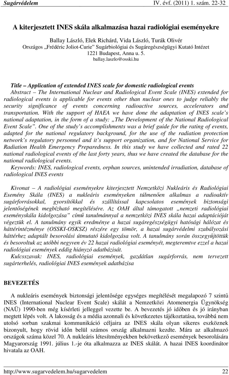 hu Title Application of extended INES scale for domestic radiological events Abstract The International Nuclear and Radiological Event Scale (INES) extended for radiological events is applicable for