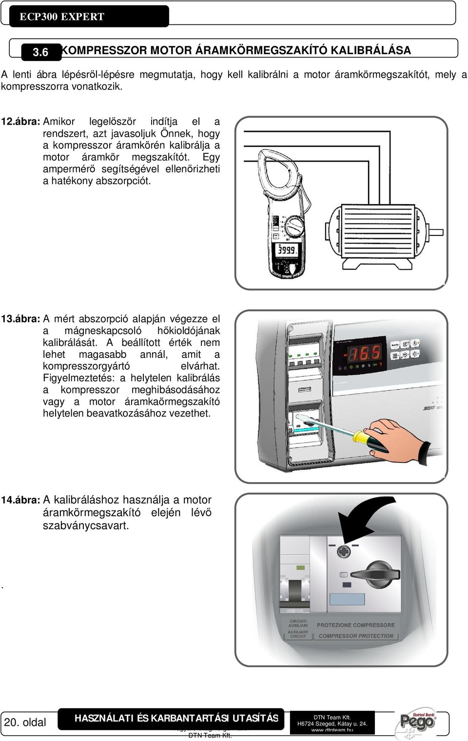 13.ábra: A mért abszorpció alapján végezze el a mágneskapcsoló hkioldójának kalibrálását. A beállított érték nem lehet magasabb annál, amit a kompresszorgyártó elvárhat.