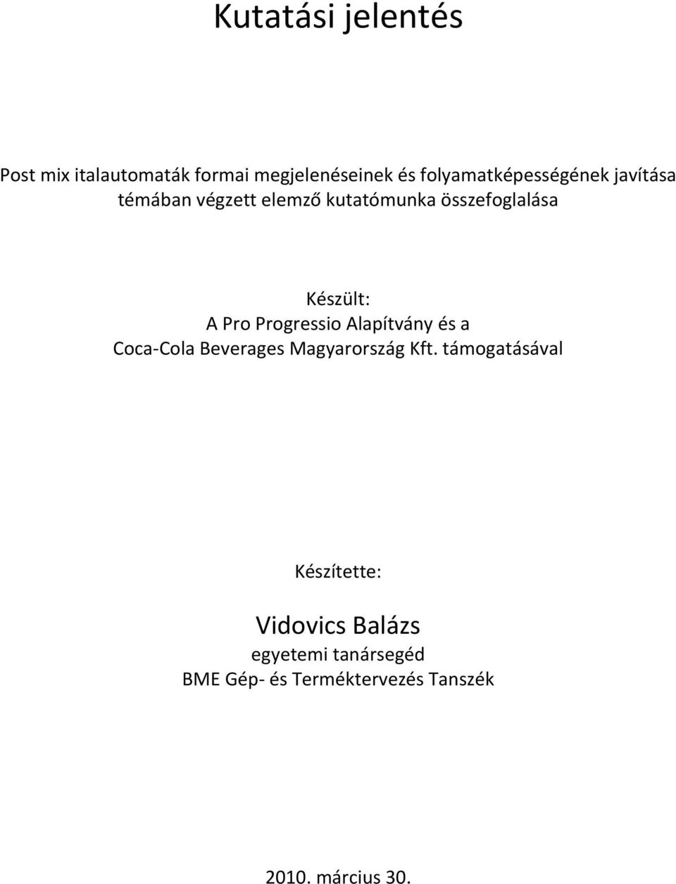 Készült: A Pro Progressio Alapítvány és a Coca Cola Beverages Magyarország Kft.