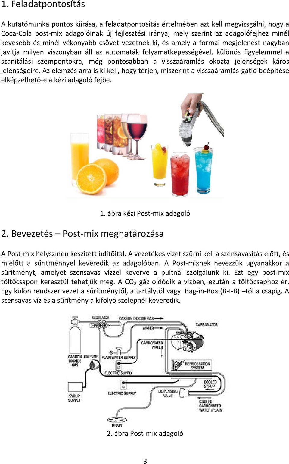 szempontokra, még pontosabban a visszaáramlás okozta jelenségek káros jelenségeire.