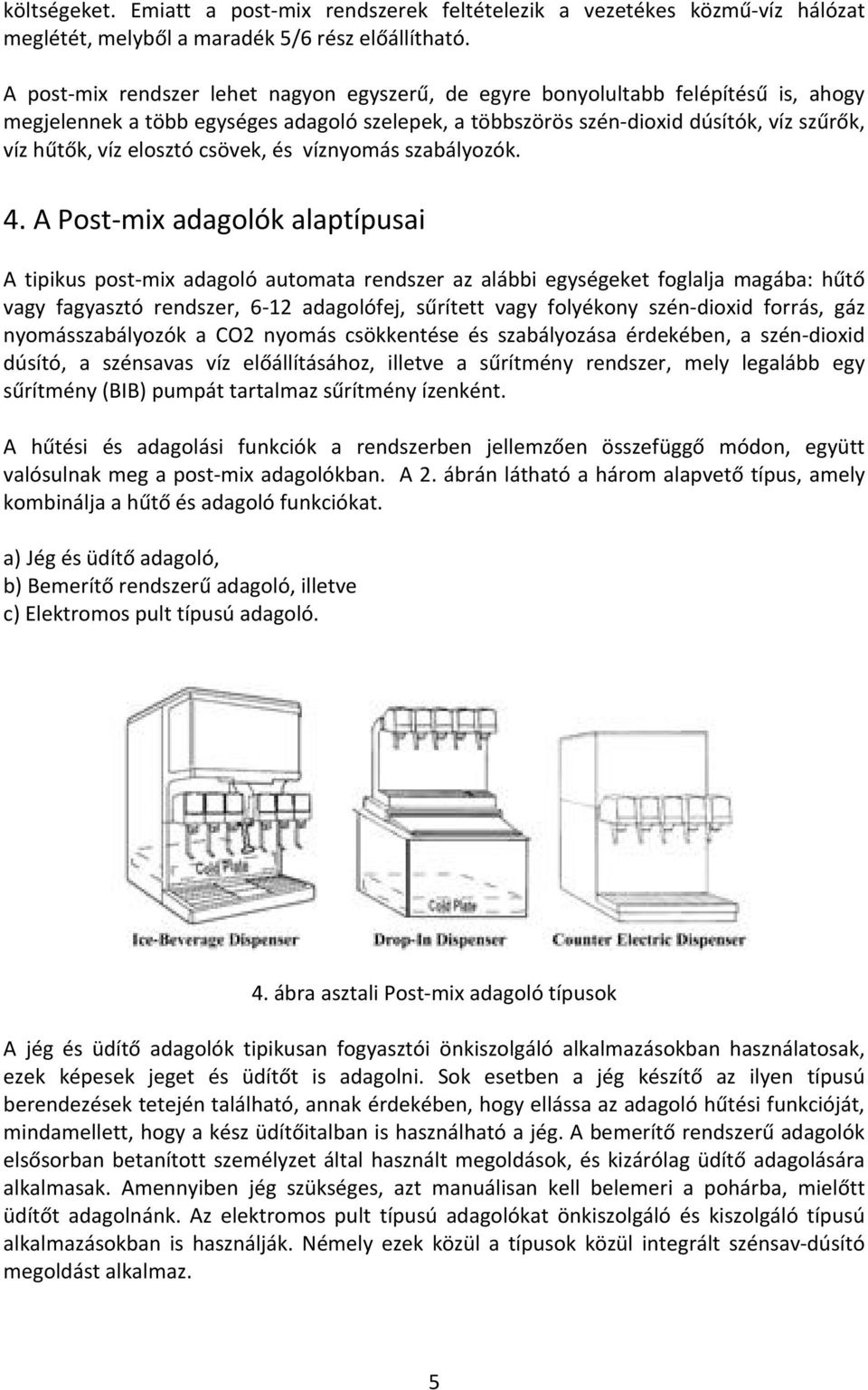 elosztó csövek, és víznyomás szabályozók. 4.