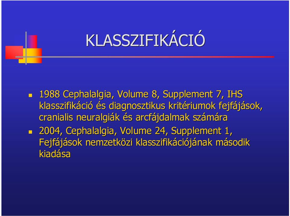 cranialis neuralgiák és s arcfájdalmak számára 2004, Cephalalgia, Volume