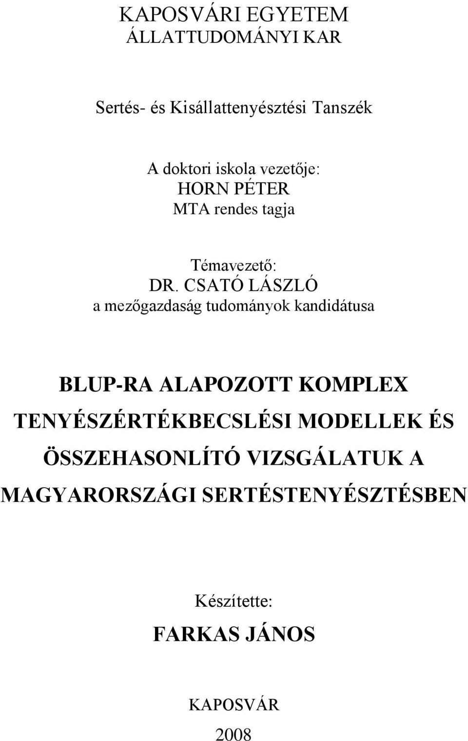 CSATÓ LÁSZLÓ a mezőgazdaság tudományok kandidátusa BLUP-RA ALAPOZOTT KOMPLEX