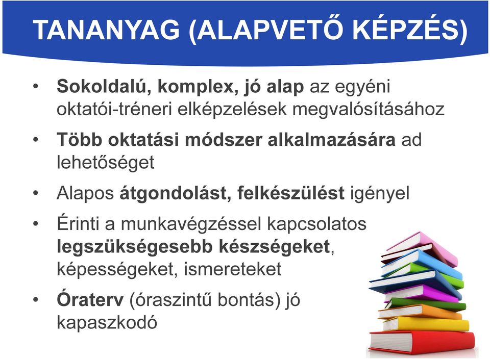 Alapos átgondolást, felkészülést igényel Érinti a munkavégzéssel kapcsolatos