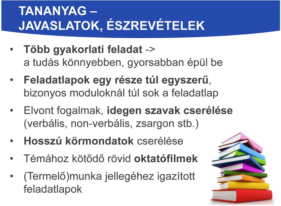 fogalmak, idegen szavak cserélése (verbális, non-verbális, zsargon stb.