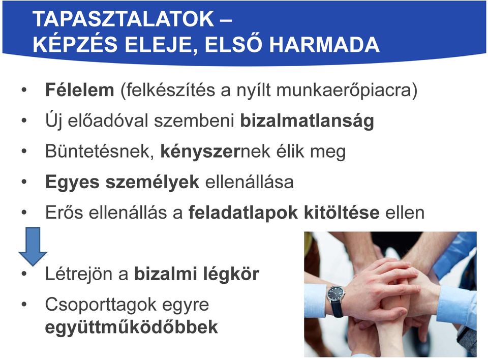 kényszernek élik meg Egyes személyek ellenállása Erős ellenállás a