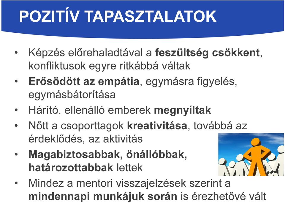 Nőtt a csoporttagok kreativitása, továbbá az érdeklődés, az aktivitás Magabiztosabbak, önállóbbak,