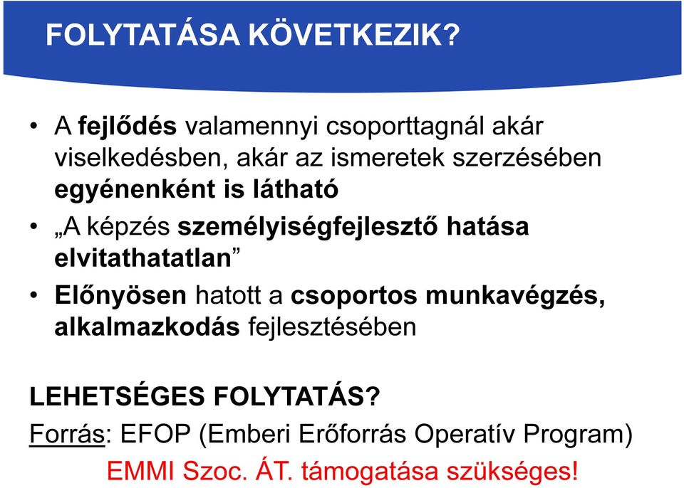 egyénenként is látható A képzés személyiségfejlesztő hatása elvitathatatlan Előnyösen