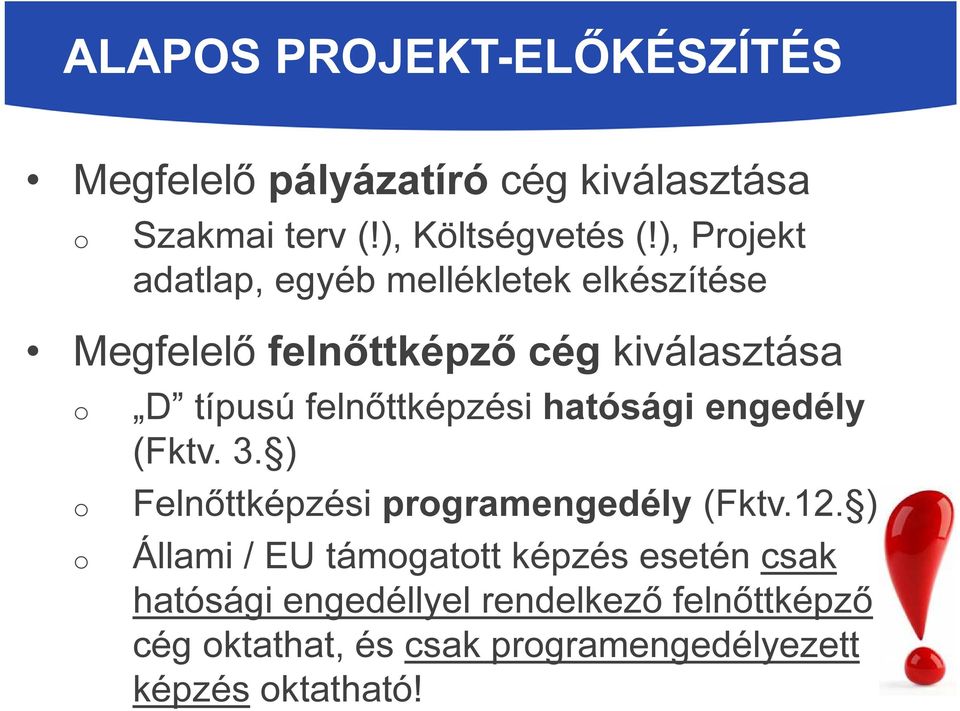 felnőttképzési hatósági engedély (Fktv. 3. ) Felnőttképzési programengedély (Fktv.12.