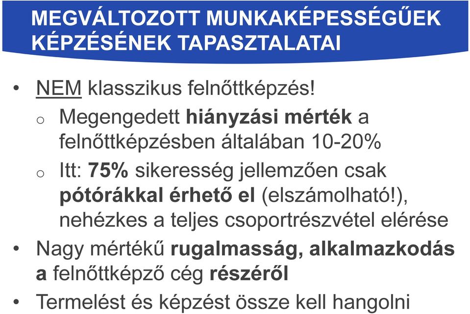 jellemzően csak pótórákkal érhető el (elszámolható!