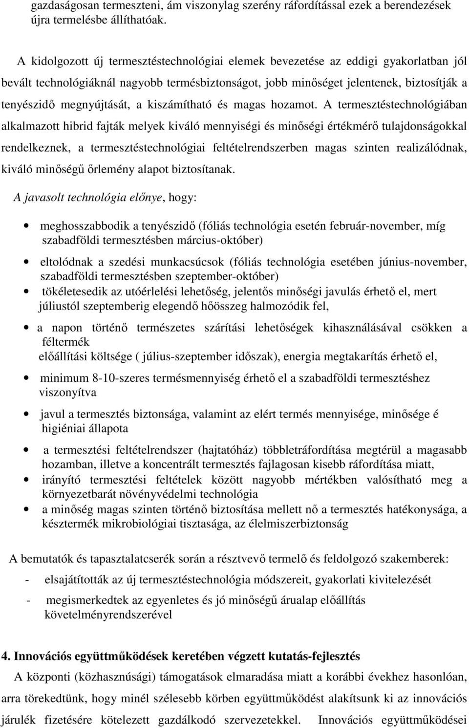 megnyújtását, a kiszámítható és magas hozamot.