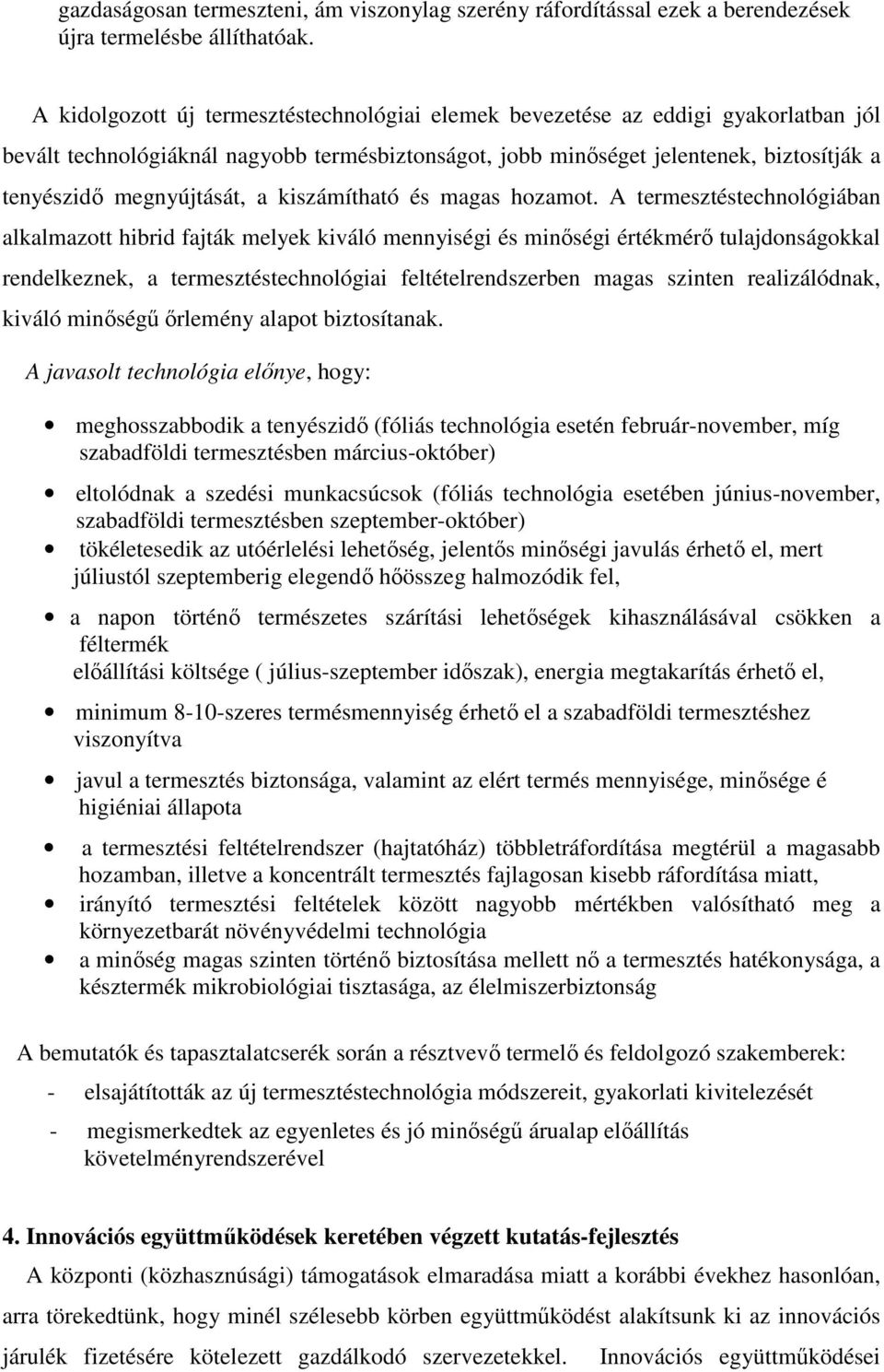 megnyújtását, a kiszámítható és magas hozamot.