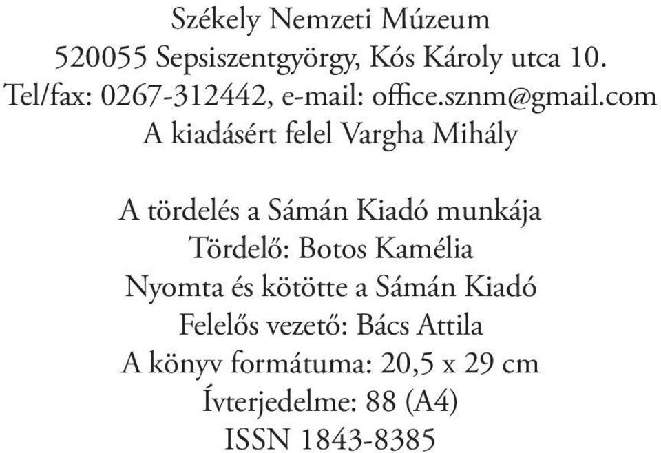 com A kiadásért felel Vargha Mihály A tördelés a Sámán Kiadó munkája Tördelő: Botos