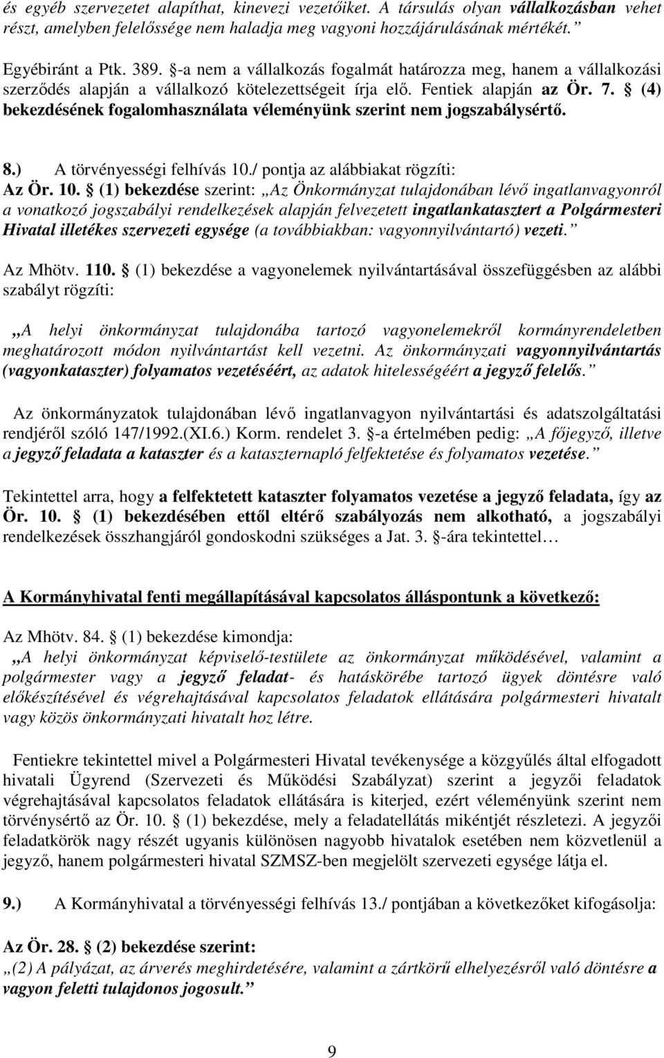 (4) bekezdésének fogalomhasználata véleményünk szerint nem jogszabálysértı. 8.) A törvényességi felhívás 10.