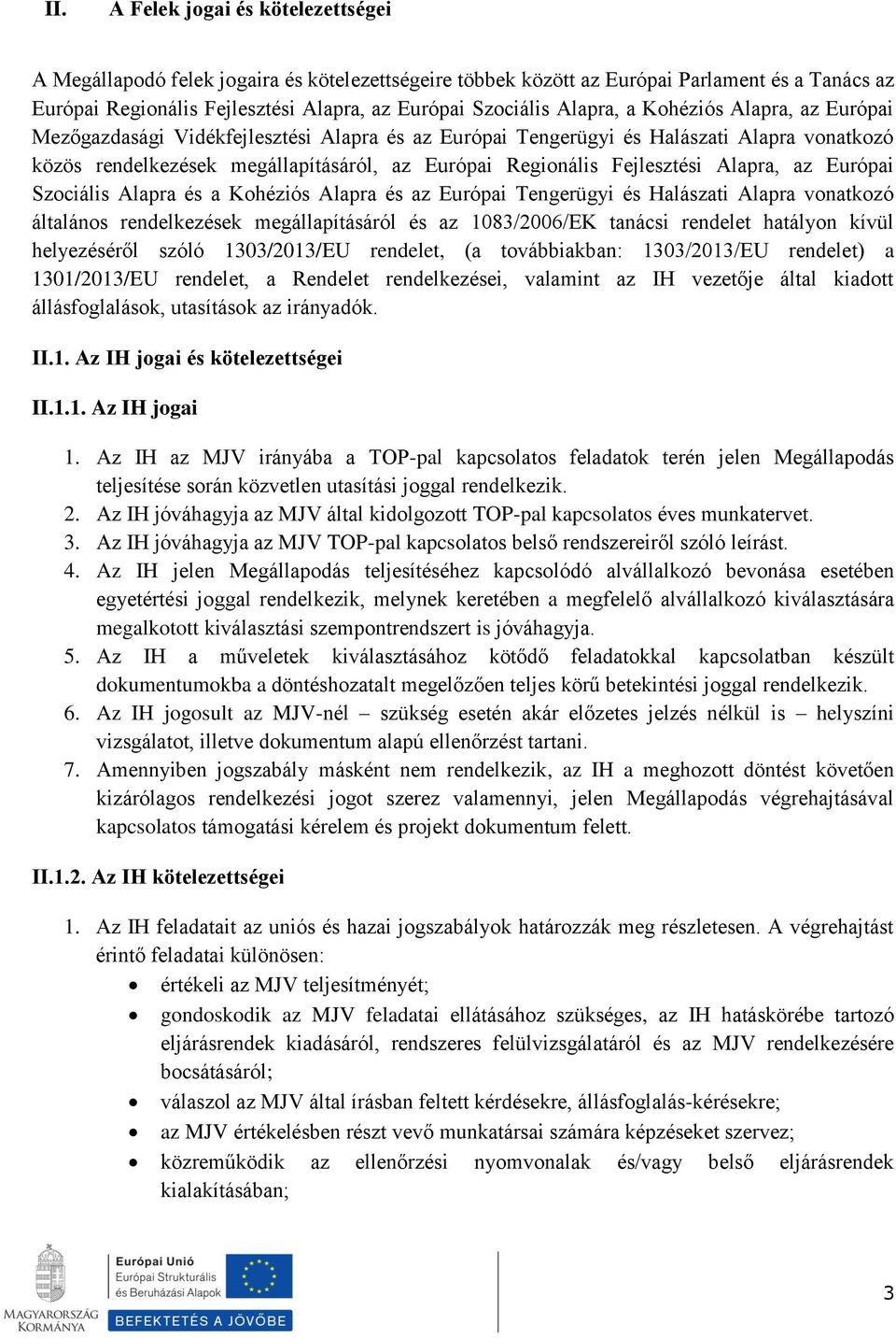 Fejlesztési Alapra, az Európai Szociális Alapra és a Kohéziós Alapra és az Európai Tengerügyi és Halászati Alapra vonatkozó általános rendelkezések megállapításáról és az 1083/2006/EK tanácsi