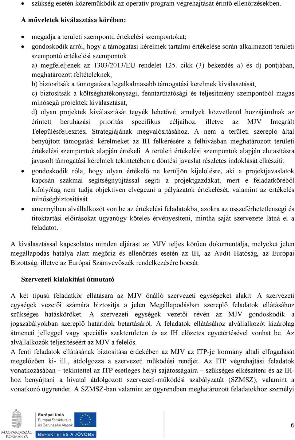 értékelési szempontok a) megfeleljenek az 1303/2013/EU rendelet 125.