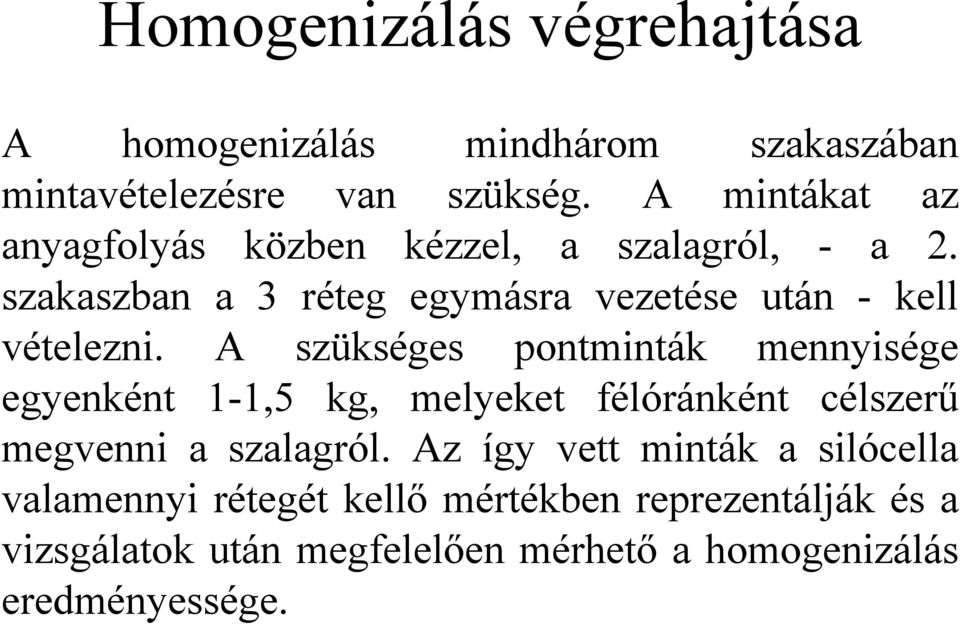 szakaszban a 3 réteg egymásra vezetése után - kell vételezni.