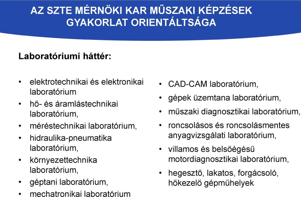 laboratórium, mechatronikai laboratórium CAD-CAM laboratórium, gépek üzemtana laboratórium, műszaki diagnosztikai laboratórium, roncsolásos