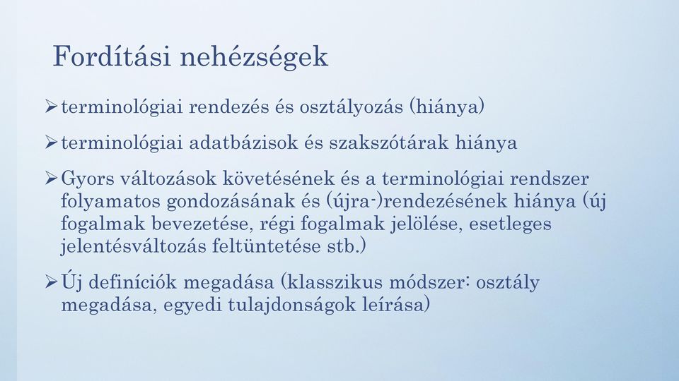 (újra-)rendezésének hiánya (új fogalmak bevezetése, régi fogalmak jelölése, esetleges jelentésváltozás