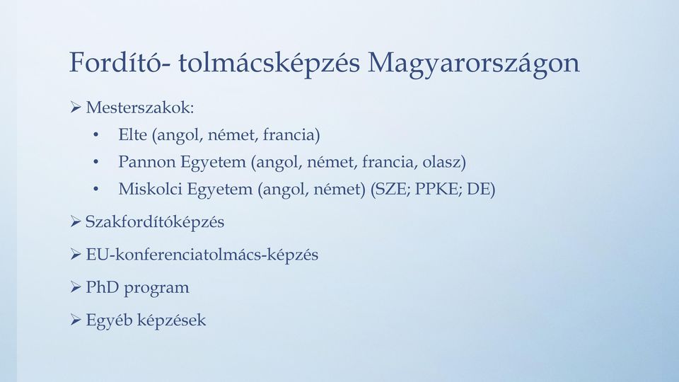 francia, olasz) Miskolci Egyetem (angol, német) (SZE; PPKE;