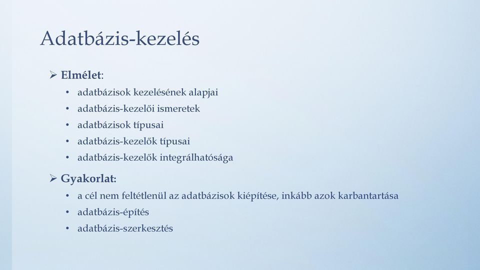 típusai adatbázis-kezelők integrálhatósága Gyakorlat: a cél nem