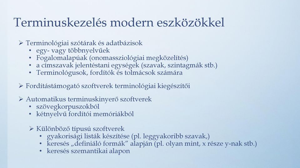 ) Terminológusok, fordítók és tolmácsok számára Fordítástámogató szoftverek terminológiai kiegészítői Automatikus terminuskinyerő szoftverek