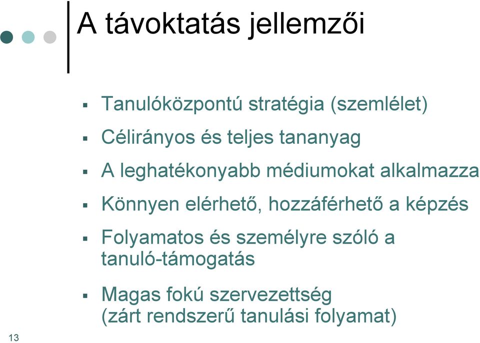 Könnyen elérhető, hozzáférhető a képzés Folyamatos és személyre szóló