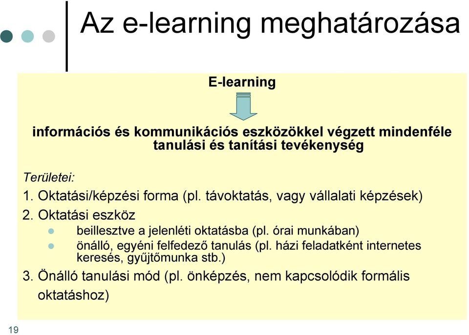 Oktatási eszköz beillesztve a jelenléti oktatásba (pl. órai munkában) önálló, egyéni felfedező tanulás (pl.