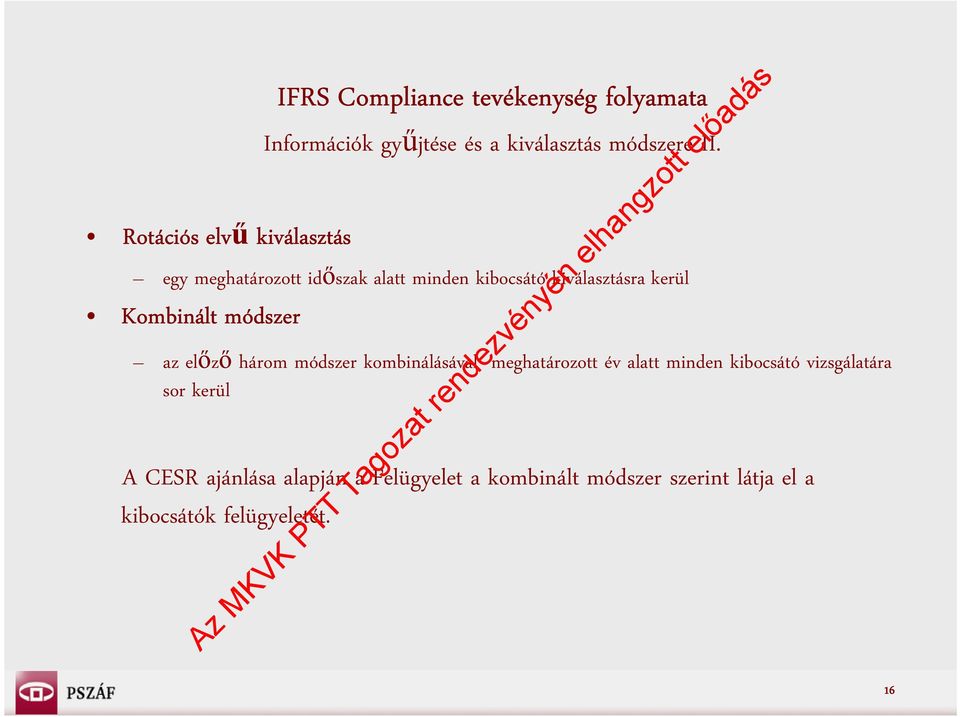 egy meghatározott időszak alatt minden kibocsátó kiválasztásra kerül Kombinált módszer az előző három
