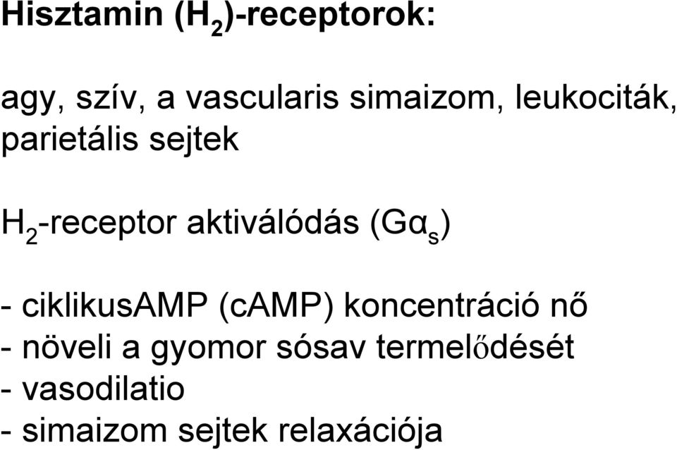 aktiválódás (Gα s ) - ciklikusamp (camp) koncentráció nő -