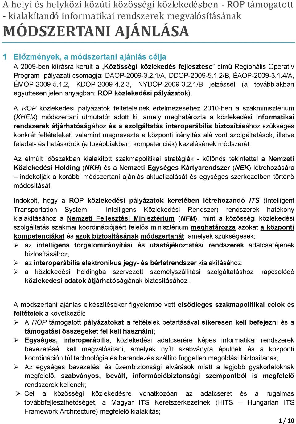 2.1/B jelzéssel (a továbbiakban együttesen jelen anyagban: ROP közlekedési pályázatok).