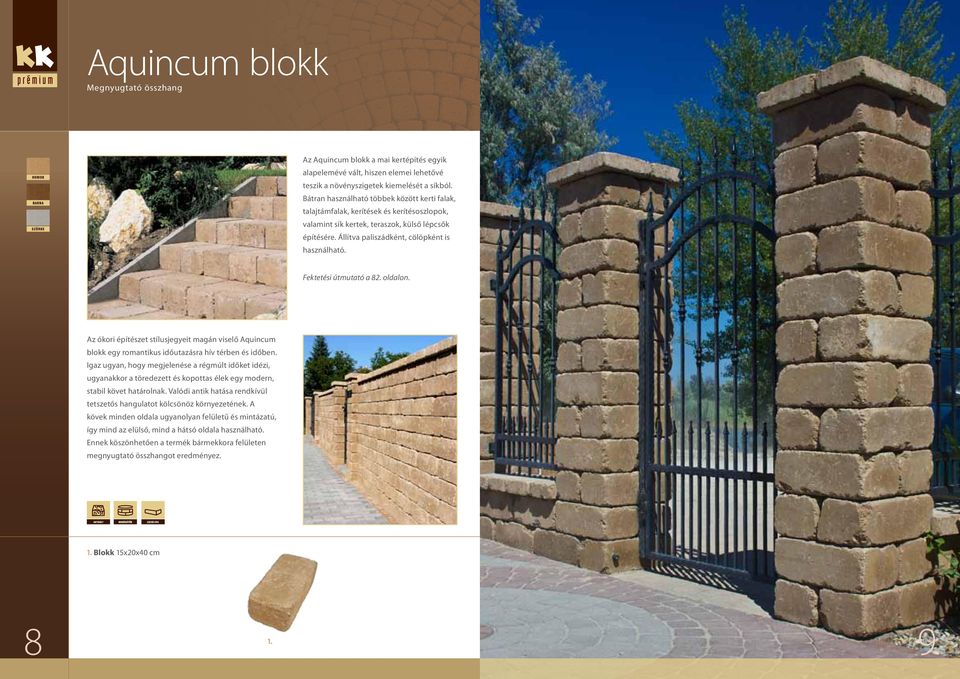 Fektetési útmutató a 82. oldalon. Az ókori építészet stílusjegyeit magán viselő Aquincum blokk egy romantikus időutazásra hív térben és időben.