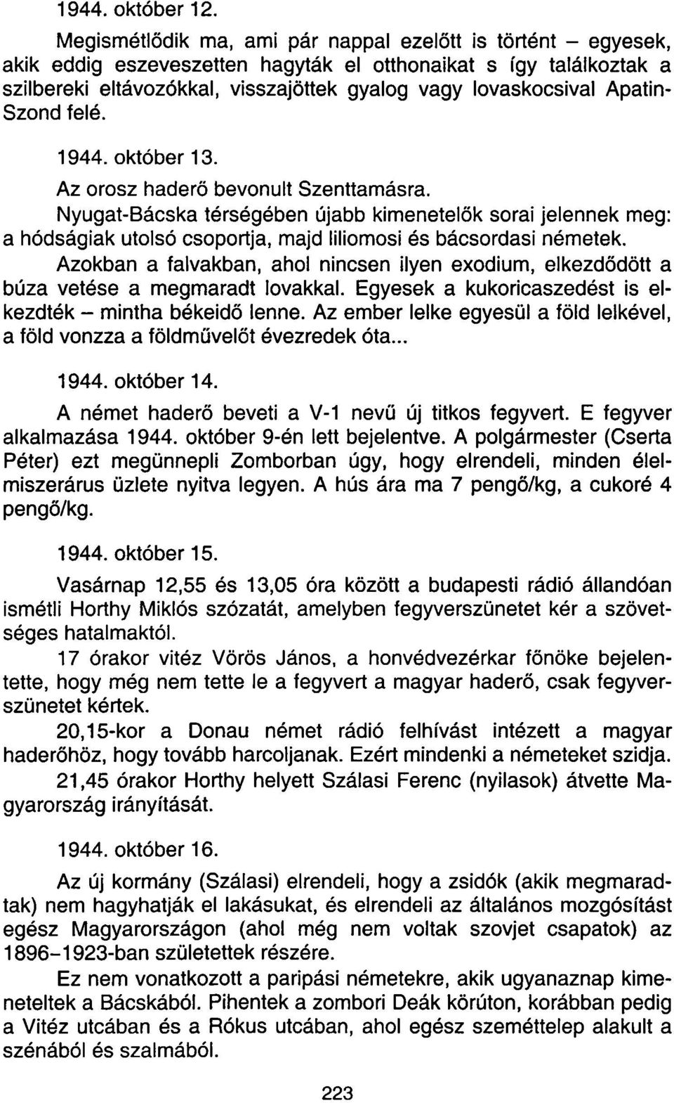Apatin- Szond felé. 1944. október 13. Az orosz haderő bevonult Szenttamásra.