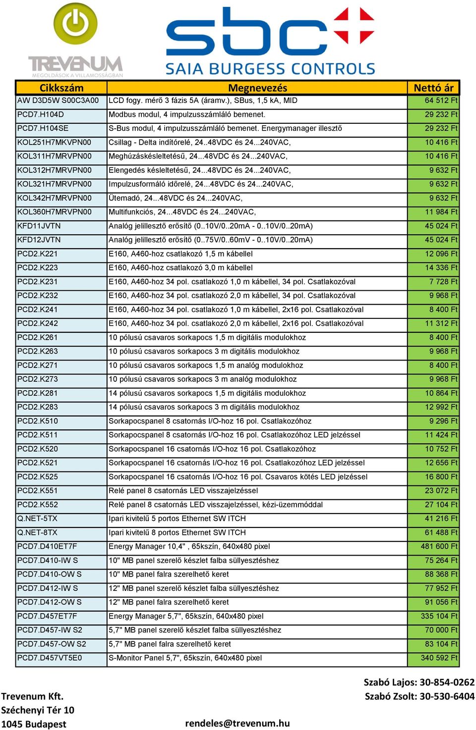 ..48VDC és 24...240VAC, 9 632 Ft KOL321H7MRVPN00 Impulzusformáló időrelé, 24...48VDC és 24...240VAC, 9 632 Ft KOL342H7MRVPN00 Ütemadó, 24...48VDC és 24...240VAC, 9 632 Ft KOL360H7MRVPN00 Multifunkciós, 24.