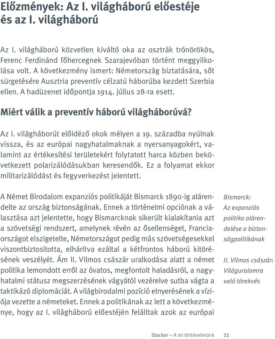 Miért válik a preventív háború világháborúvá? Az I. világháborút előidéző okok mélyen a 19.